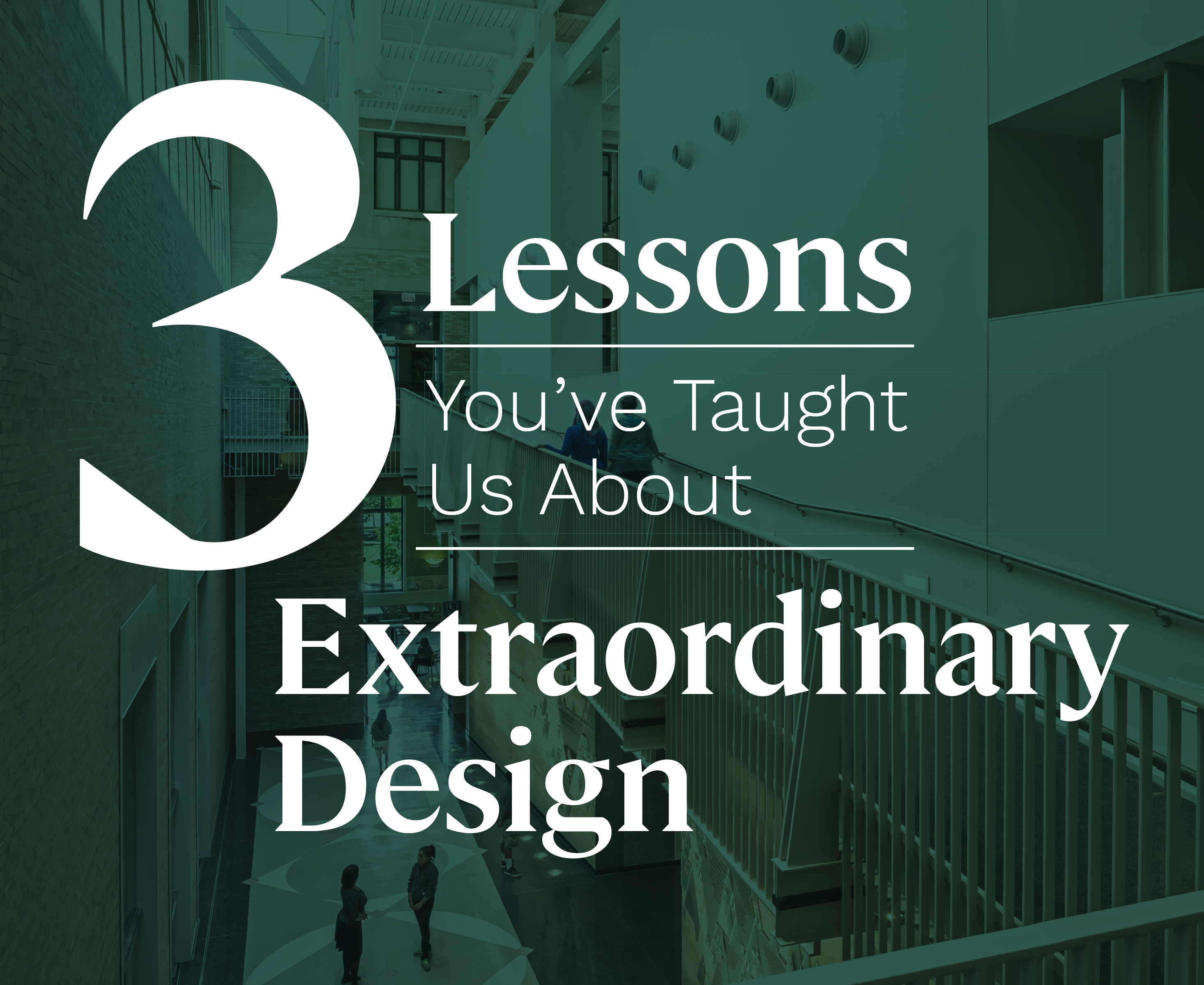 3 Lessons you've taught us about extraordinary design